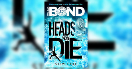 Young Bond: Heads You Die by Steve Cole